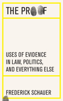 The Proof: Uses of Evidence in Law, Politics, and Everything Else 0674295560 Book Cover