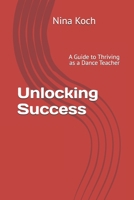 Unlocking Success: A Guide to Thriving as a Dance Teacher B0DW99J3BC Book Cover