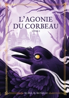 L'Agonie du Corbeau: Tome 1 (French Edition) 2322582468 Book Cover