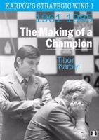 Karpov's Strategic Wins Volume 1: The Making of a Champion 1961-1985 190655241X Book Cover
