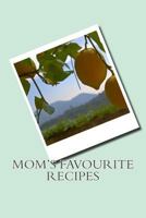 Mom's Favourite Recipes 153970193X Book Cover