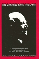 Darkness and the Light: A Philosopher Reflects Upon His Fortunate Career and Those Who Made It Possible 0791403378 Book Cover