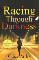 Racing Through Darkness 0989195856 Book Cover
