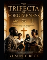 THE TRIFECTA OF FORGIVENESS: Sovereign-Stance – The Justice and Glory of God’s Sovereign Will B0FJSNMQPJ Book Cover