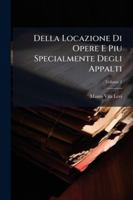 Della Locazione Di Opere E Piu Specialmente Degli Appalti, Volume 2 114477005X Book Cover
