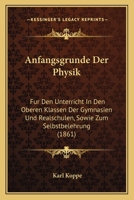 Anfangsgrunde Der Physik: Fur Den Unterricht In Den Oberen Klassen Der Gymnasien Und Realschulen, Sowie Zum Selbstbelehrung (1861) 1160786437 Book Cover