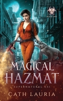 Magical Hazmat: Supernatural CSI: Book One B0CGYPSTZJ Book Cover