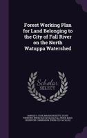 Forest Working Plan for Land Belonging to the City of Fall River on the North Watuppa Watershed 1359616357 Book Cover