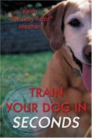 Train Your Dog in Seconds 1413727905 Book Cover