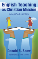 English Teaching As Christian Mission: An Applied Theology 0836191587 Book Cover