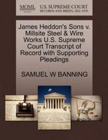 James Heddon's Sons v. Millsite Steel & Wire Works U.S. Supreme Court Transcript of Record with Supporting Pleadings 127033400X Book Cover