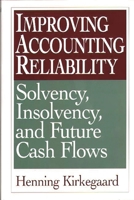 Improving Accounting Reliability: Solvency, Insolvency, and Future Cash Flows 1567201431 Book Cover