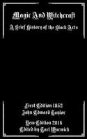 Magic And Witchcraft: A Brief History of the Black Arts 1542652324 Book Cover