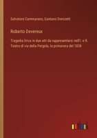 Roberto Devereux: Tragedia lirica in due atti da rappresentarsi nell'I. e R. Teatro di via della Pergola, la primavera del 1838 (Italian Edition) 3385078229 Book Cover