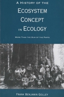 A History of the Ecosystem Concept in Ecology: More than the Sum of the Parts 0300066422 Book Cover