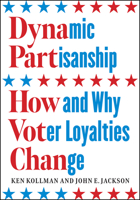 Dynamic Partisanship: How and Why Voter Loyalties Change 022676222X Book Cover