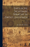 Englische Sichtbare Sprache in Zwölf Lektionen ... 1141332671 Book Cover