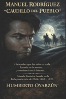 EL CAUDILLO DEL PUEBLO: UN HOMBRE QUE FUE MITO EN VIDA,LEYENDA EN LA MUERTE, Y CONCIENCIA EN LA HISTORIA (Spanish Edition) B0GFSPVVJS Book Cover