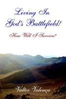 Living in God's Battlefield! 1420878638 Book Cover