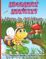 Adorable Abeilles Livre de Coloriage: Cahier De Coloriage de Abeille, Ce livre de coloriage parfait pour les gar�ons, les filles et les enfants de 2 � 12 ans 1008941794 Book Cover