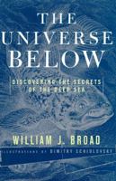 The Universe Below: Discovering the Secrets of the Deep Sea 0684811081 Book Cover