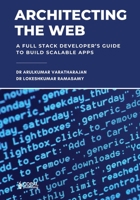 Architecting the Web: A Full Stack Developer’s Guide to Build Scalable Apps B0GHNRHSNC Book Cover