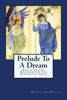 Prelude to a Dream: Book 1 of the Mysteries of the Redemption Series 1434827151 Book Cover