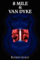 8 Mile & Van Dyke: Play Now Pay Later 1420895052 Book Cover