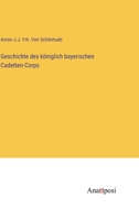 Geschichte des königlich bayerischen Cadetten-Corps 3382006138 Book Cover