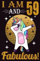 I Am 59 And Fabulous!: Dabbing Unicorn Notebook And Journal To Write In For 59 Year Old Boy Girl / 6x9 Unique Diary / 100 Blank Lined Pages / Happy 59th Birthday Gift Composition Book 1695638298 Book Cover