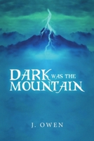 Dark Was the Mountain 1483486338 Book Cover