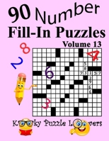 Number Fill-In Puzzles, Volume 13: 90 Puzzles B08BW84B73 Book Cover