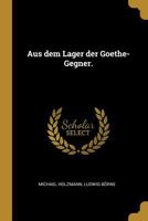 Aus dem Lager der Goethe-Gegner. 0341522627 Book Cover