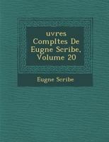 Œuvres Complètes de Eugène Scribe, Volume 20 1286970326 Book Cover