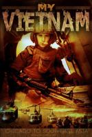 My Vietnam: Chicago to Southeast Asia 1735717401 Book Cover