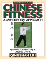 Chinese Fitness: A Mind/Body Approach: Qigong for Healthy and Joyful Living (Qigong - Health & Healing) 188696937X Book Cover