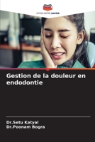 Gestion de la douleur en endodontie (French Edition) 620766390X Book Cover