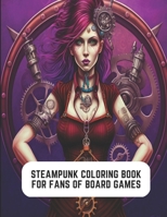 Steampunk Coloring Book for Fans of Board Games: Steampunk Characters and Designs B0C2RF581H Book Cover