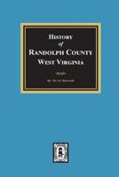 A history of Randolph County, West Virginia, from its earliest exploration and settlement to the present time 1015729231 Book Cover