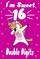 I am Sweet 16 Double Digits: Awesome Perfect Birthday Notebook Dancing Unicorn Lovely writing notes ! A Unicorn Journal Notebook Gifts for 16 Year Old ... Girls and Boys 1676552413 Book Cover