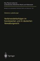 Verfahrensfehlerfolgen Im Franzosischen Und Im Deutschen Verwaltungsrecht: Die Auswirkung Von Fehlern Des Verwaltungsverfahrens Auf Die Sachentscheidung 3642636292 Book Cover