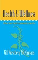 Health and Wellness: What Your Faith Community Can Do 0829817409 Book Cover