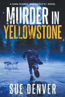 Murder in Yellowstone 1959431161 Book Cover