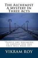 The Alchemist A Mystery in Three Acts 1468045245 Book Cover