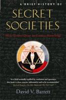A Brief History of Secret Societies: The Hidden Powers of Clandestine Organizations and Elites from the Ancient World to the Present Day 184529615X Book Cover