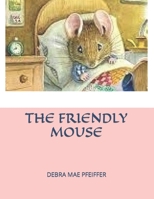 THE FRIENDLY MOUSE B09SBP3P2W Book Cover