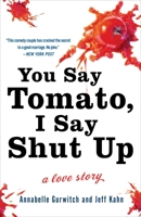 You Say Tomato, I Say Shut Up 0307463788 Book Cover
