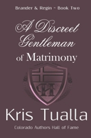 A Discreet Gentleman of Matrimony: The Discreet Gentleman Series: Brander & Regin - Book Two (The Hansen Series 2) 1724939580 Book Cover