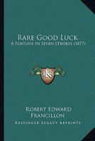 Rare Good Luck: A Fortune in Seven Strokes 1146452667 Book Cover