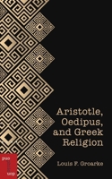 Aristotle, Oedipus, and Greek Religion (Philosophica) 0776642421 Book Cover